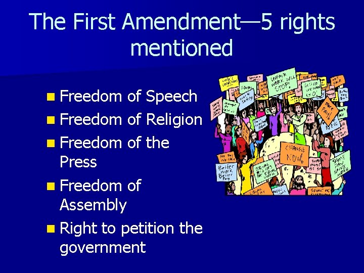 The First Amendment— 5 rights mentioned n Freedom of Speech n Freedom of Religion