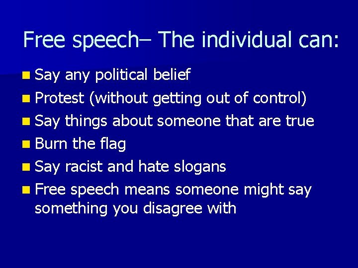 Free speech– The individual can: n Say any political belief n Protest (without getting