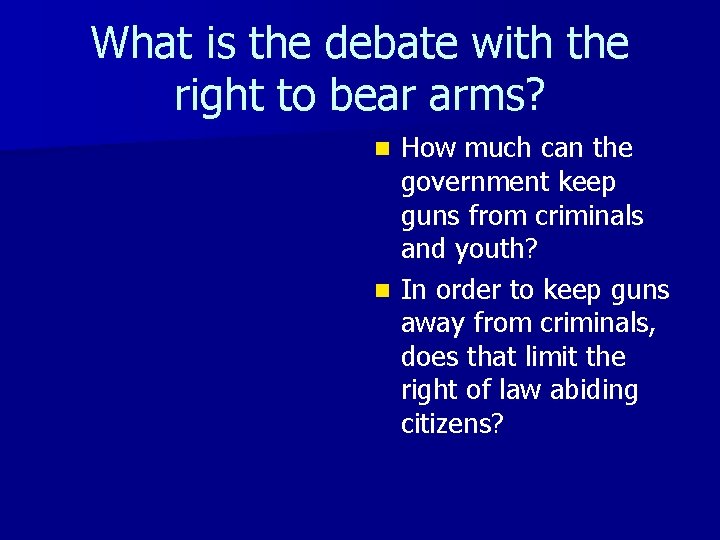 What is the debate with the right to bear arms? How much can the