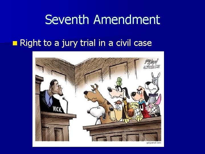 Seventh Amendment n Right to a jury trial in a civil case 