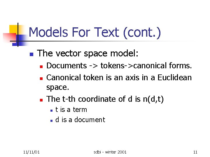 Models For Text (cont. ) n The vector space model: n n n Documents