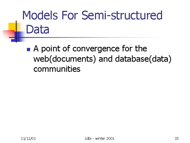 Models For Semi structured Data n A point of convergence for the web(documents) and