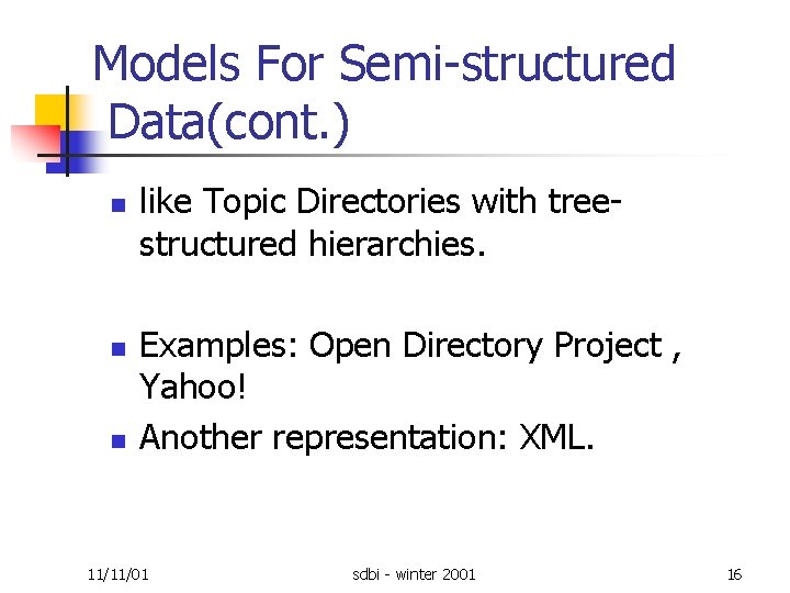 Models For Semi structured Data(cont. ) n n n like Topic Directories with tree