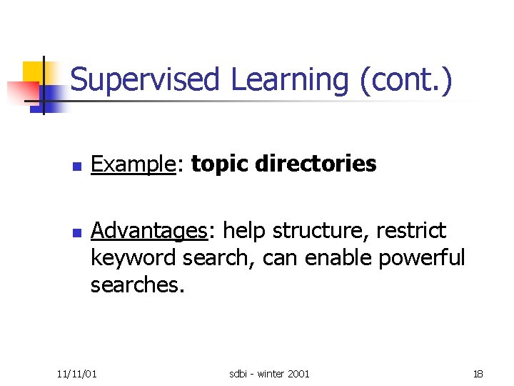Supervised Learning (cont. ) n n Example: topic directories Advantages: help structure, restrict keyword