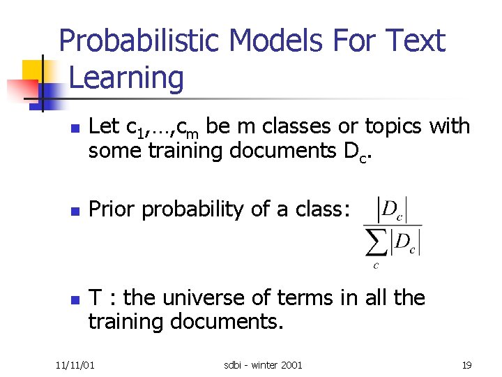 Probabilistic Models For Text Learning n n n Let c 1, …, cm be