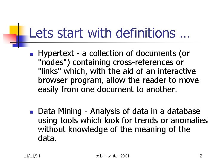 Lets start with definitions … n n Hypertext a collection of documents (or "nodes")
