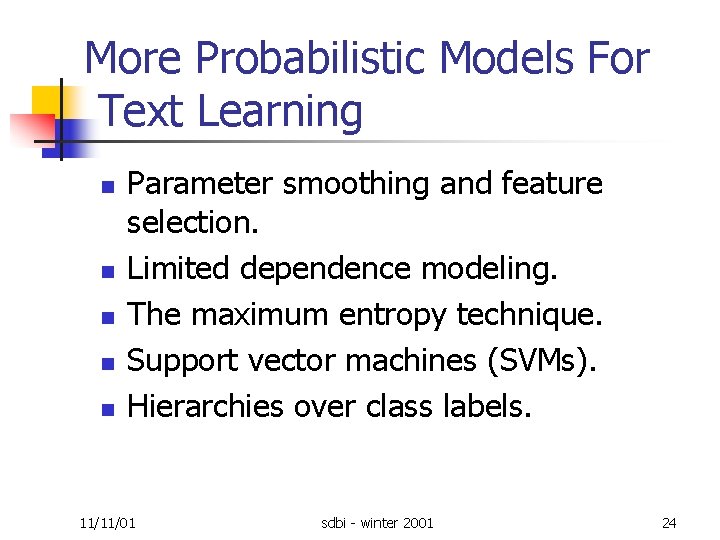 More Probabilistic Models For Text Learning n n n Parameter smoothing and feature selection.