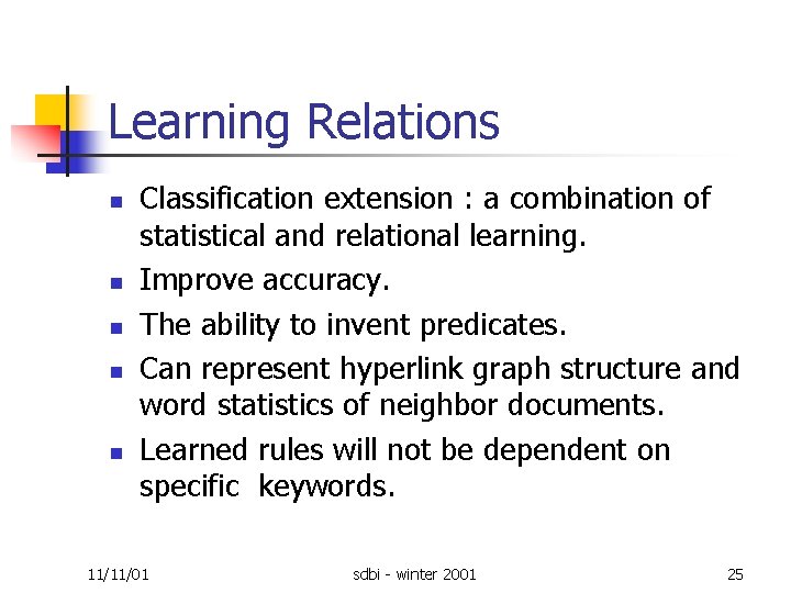 Learning Relations n n n Classification extension : a combination of statistical and relational