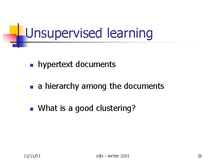 Unsupervised learning n hypertext documents n a hierarchy among the documents n What is