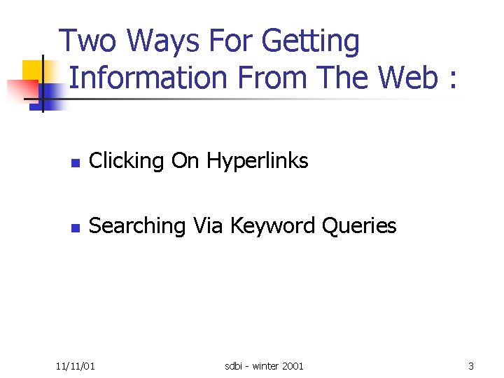 Two Ways For Getting Information From The Web : n Clicking On Hyperlinks n