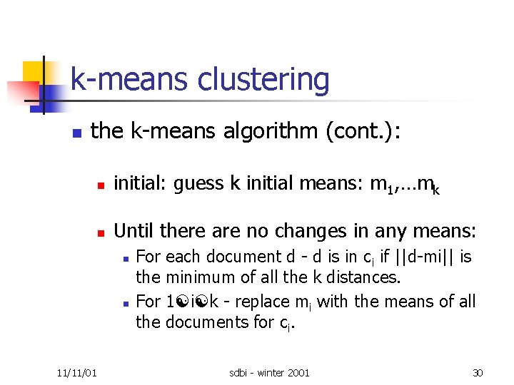 k means clustering n the k means algorithm (cont. ): n initial: guess k