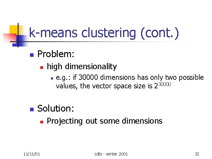 k means clustering (cont. ) n Problem: n high dimensionality n n e. g.