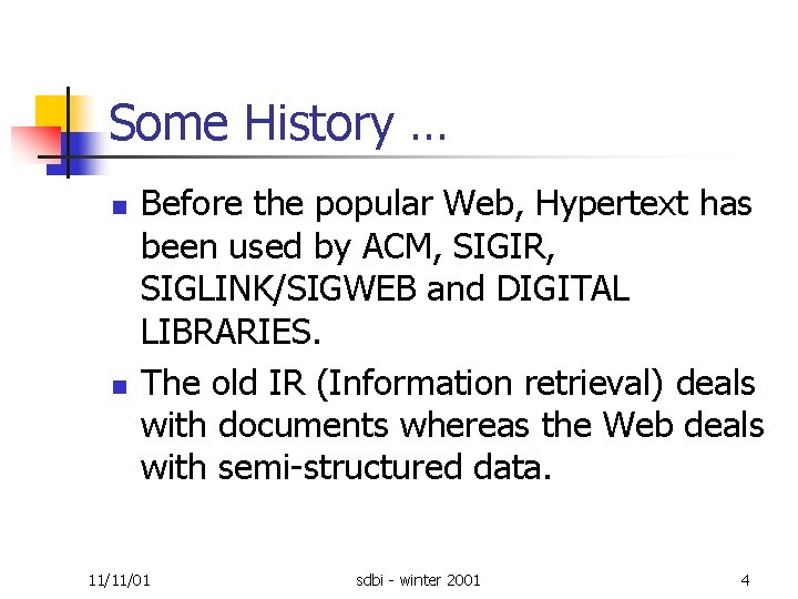 Some History … n n Before the popular Web, Hypertext has been used by