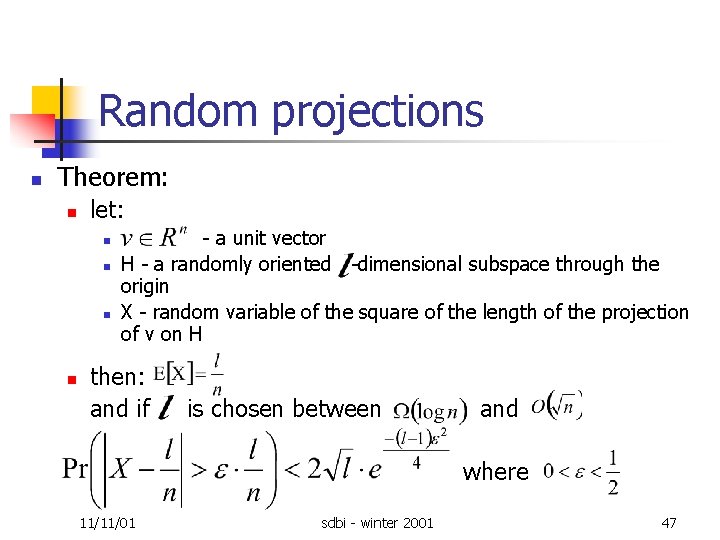 Random projections n Theorem: n let: n n a unit vector H a randomly