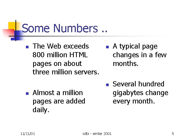 Some Numbers. . n The Web exceeds 800 million HTML pages on about three