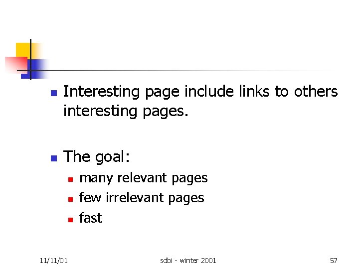 n n Interesting page include links to others interesting pages. The goal: n n