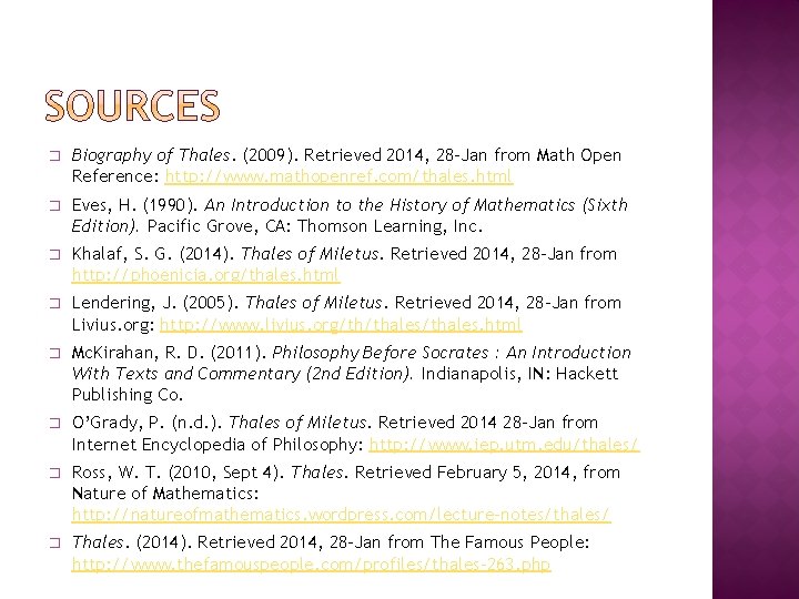 � Biography of Thales. (2009). Retrieved 2014, 28 -Jan from Math Open Reference: http: