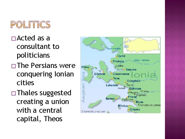 � Acted as a consultant to politicians � The Persians were conquering Ionian cities