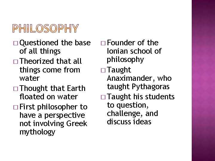 � Questioned the base of all things � Theorized that all things come from