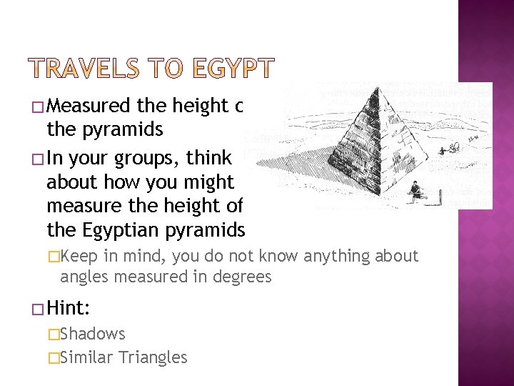 � Measured the height of the pyramids � In your groups, think about how