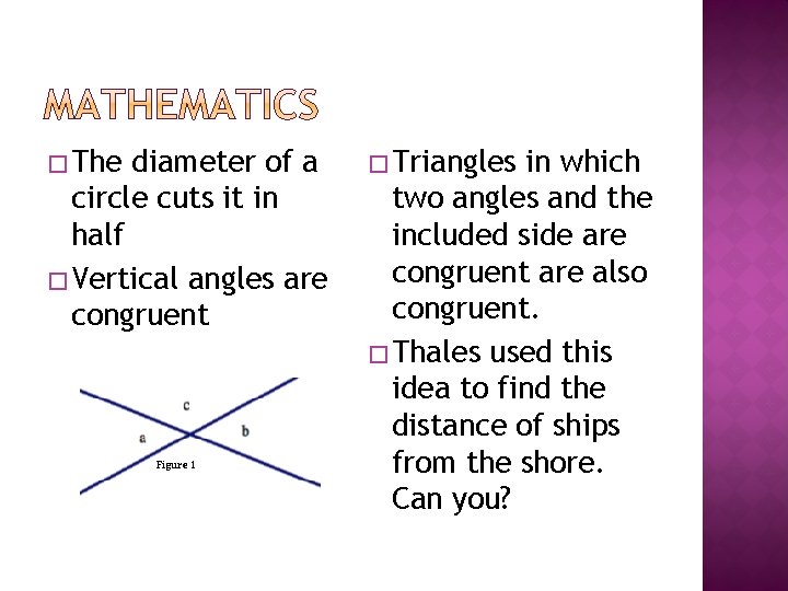 � The diameter of a circle cuts it in half � Vertical angles are