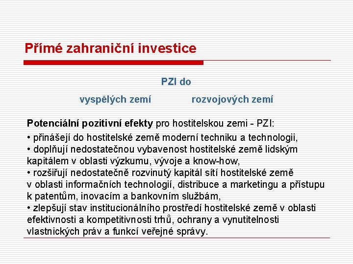 Přímé zahraniční investice PZI do vyspělých zemí rozvojových zemí Potenciální pozitivní efekty pro hostitelskou