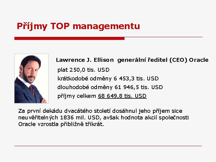 Příjmy TOP managementu Lawrence J. Ellison generální ředitel (CEO) Oracle plat 250, 0 tis.