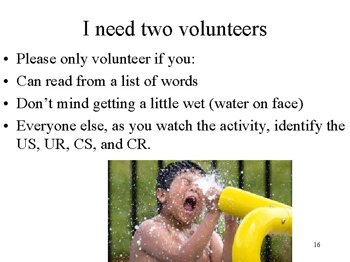 I need two volunteers • • Please only volunteer if you: Can read from