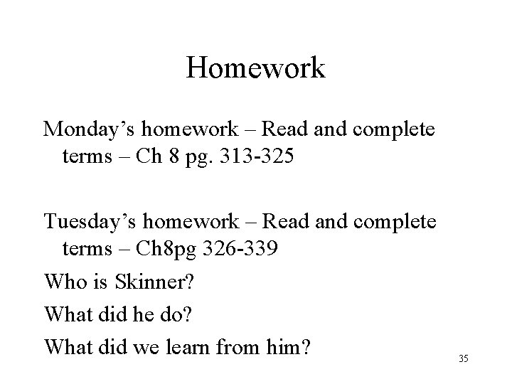 Homework Monday’s homework – Read and complete terms – Ch 8 pg. 313 -325