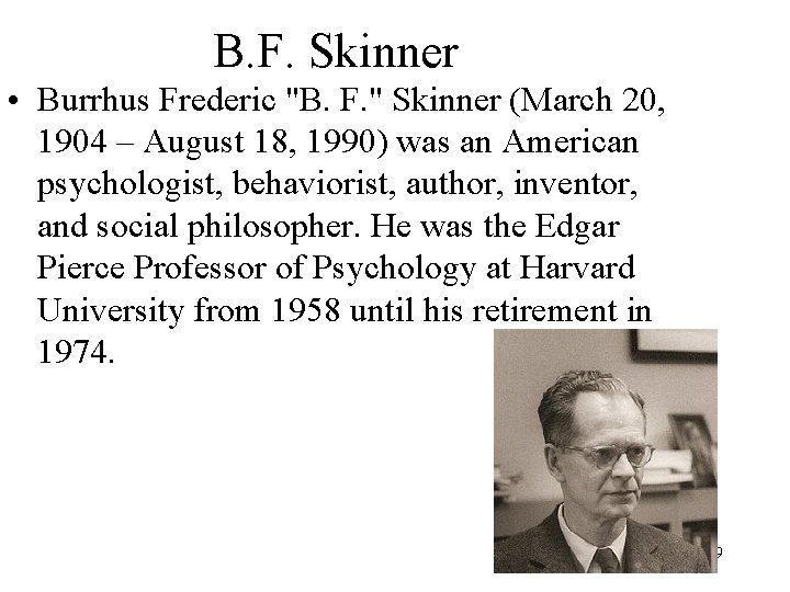 B. F. Skinner • Burrhus Frederic "B. F. " Skinner (March 20, 1904 –