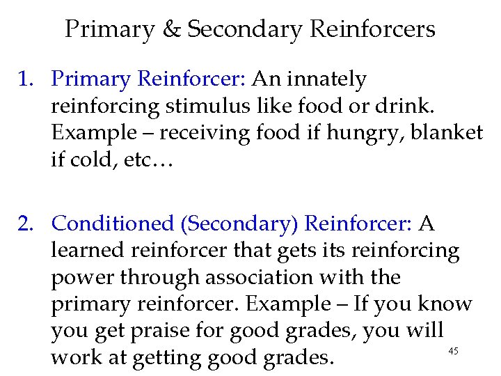 Primary & Secondary Reinforcers 1. Primary Reinforcer: An innately reinforcing stimulus like food or