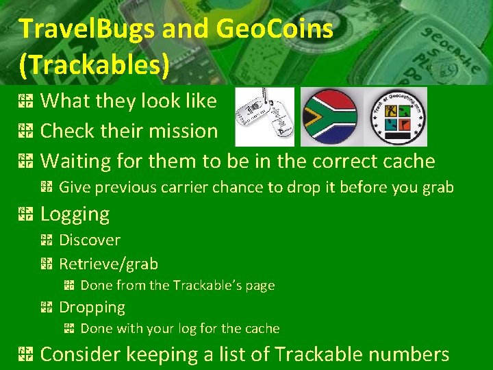Travel. Bugs and Geo. Coins (Trackables) What they look like Check their mission Waiting