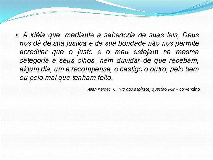  • A idéia que, mediante a sabedoria de suas leis, Deus nos dá