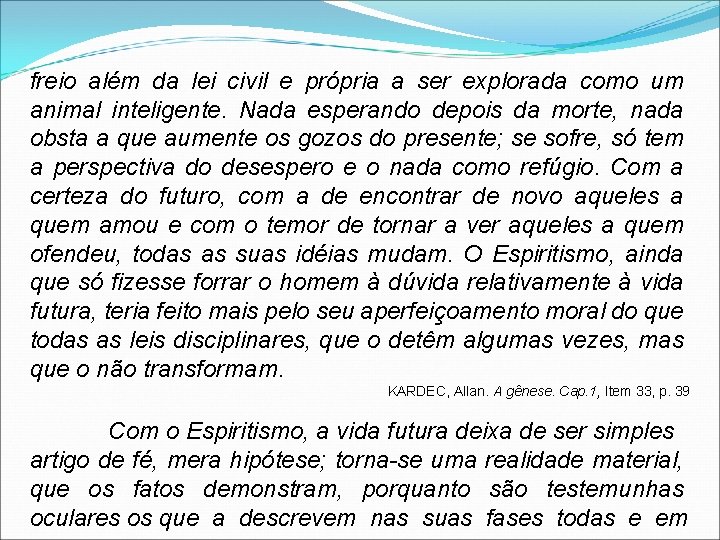 freio além da lei civil e própria a ser explorada como um animal inteligente.