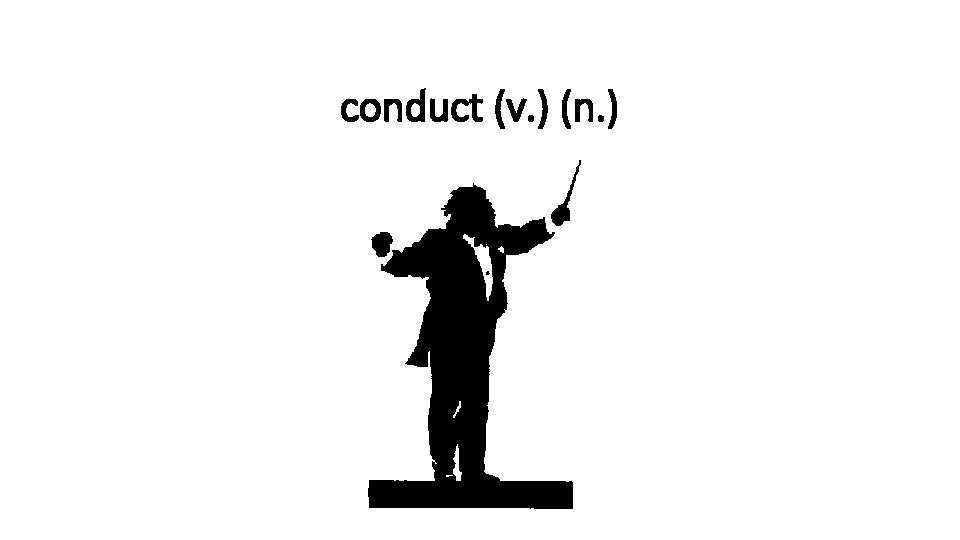conduct (v. ) (n. ) 