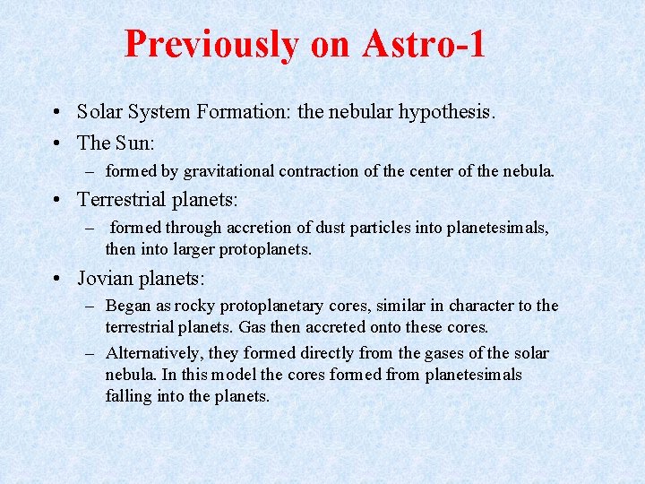 Previously on Astro-1 • Solar System Formation: the nebular hypothesis. • The Sun: –