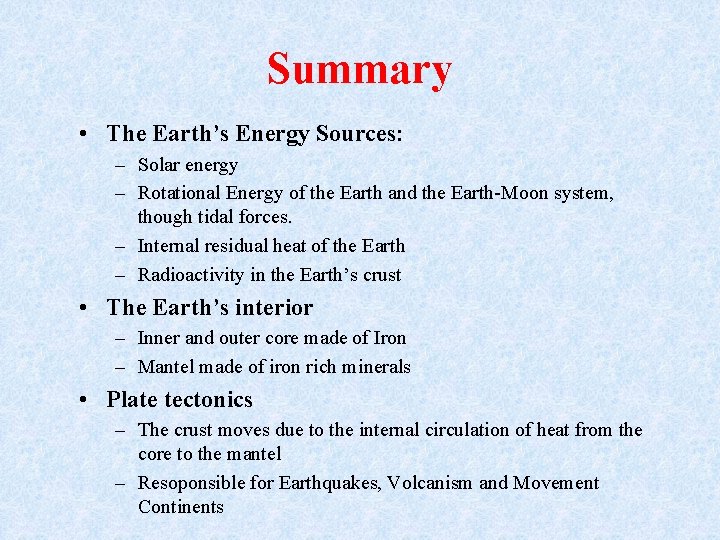 Summary • The Earth’s Energy Sources: – Solar energy – Rotational Energy of the