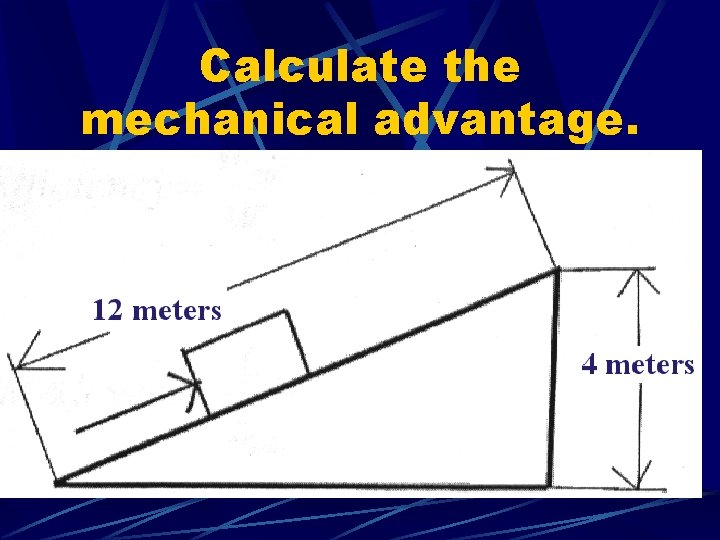 Calculate the mechanical advantage. 
