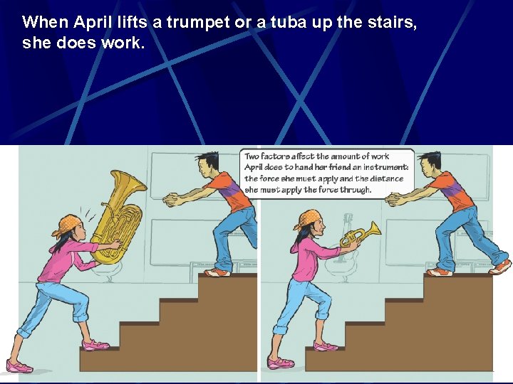When April lifts a trumpet or a tuba up the stairs, she does work.