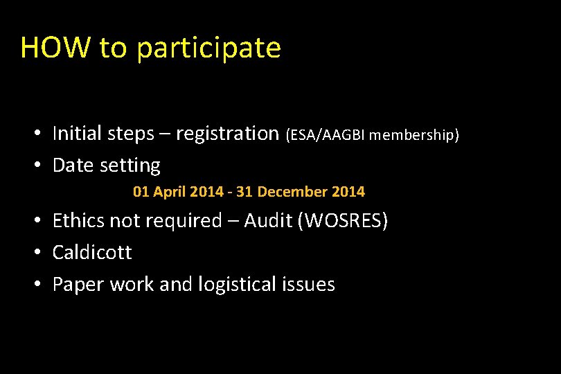 HOW to participate • Initial steps – registration (ESA/AAGBI membership) • Date setting 01