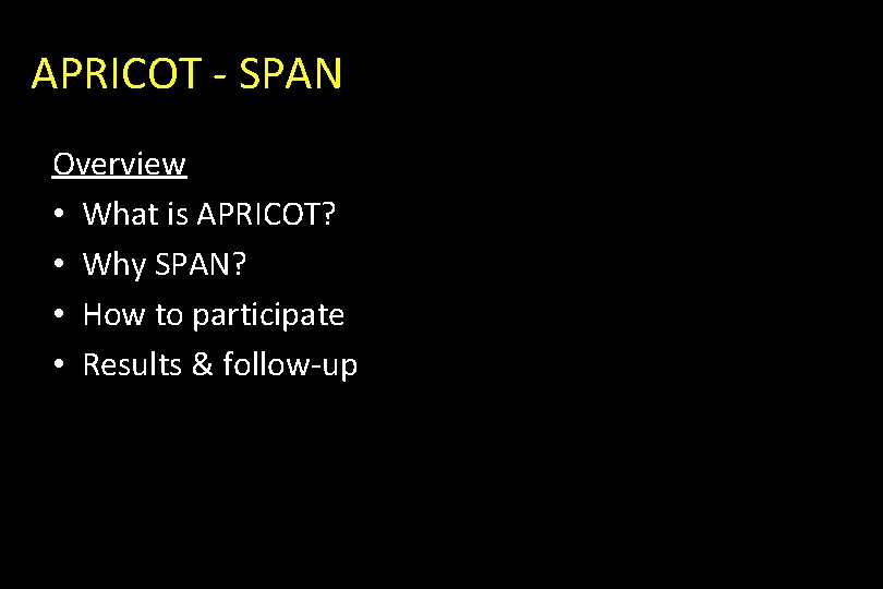 APRICOT - SPAN Overview • What is APRICOT? • Why SPAN? • How to