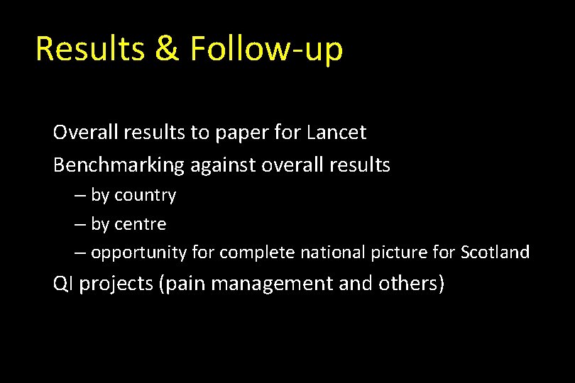 Results & Follow-up Overall results to paper for Lancet Benchmarking against overall results –