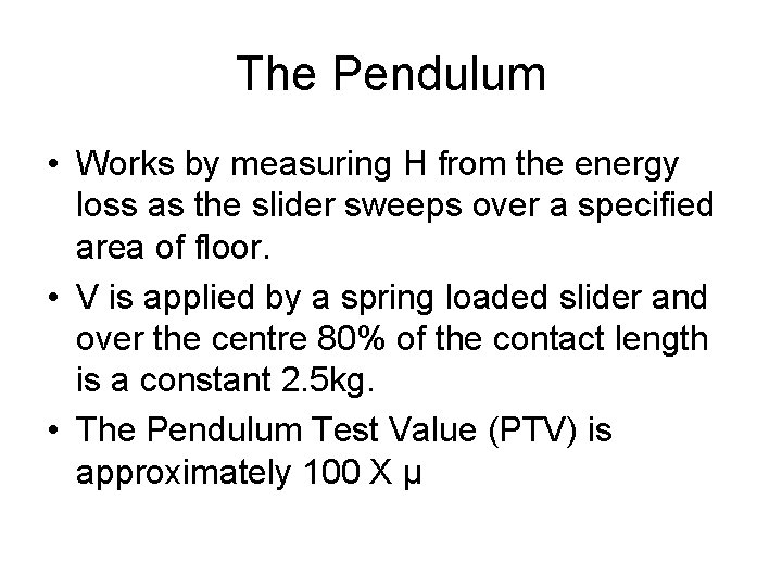 The Pendulum • Works by measuring H from the energy loss as the slider
