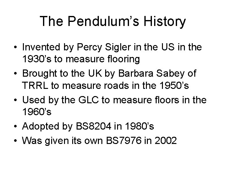 The Pendulum’s History • Invented by Percy Sigler in the US in the 1930’s