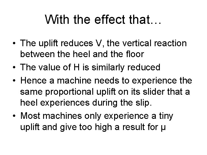 With the effect that… • The uplift reduces V, the vertical reaction between the