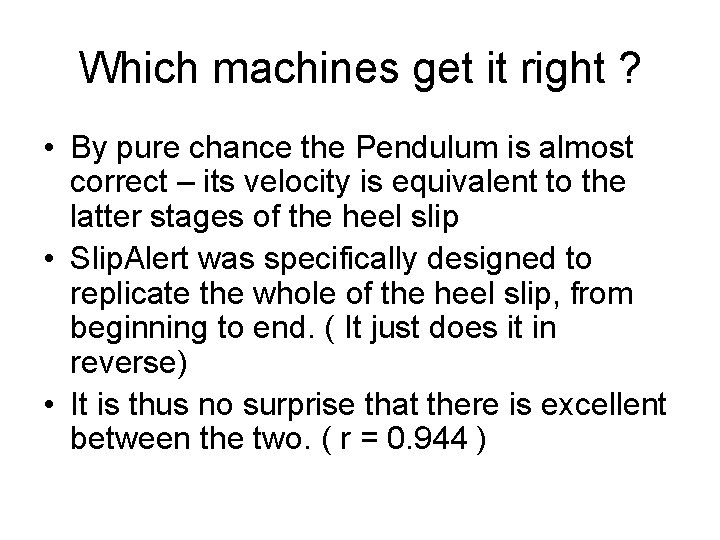 Which machines get it right ? • By pure chance the Pendulum is almost