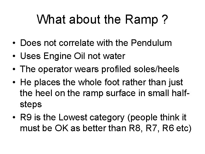 What about the Ramp ? • • Does not correlate with the Pendulum Uses