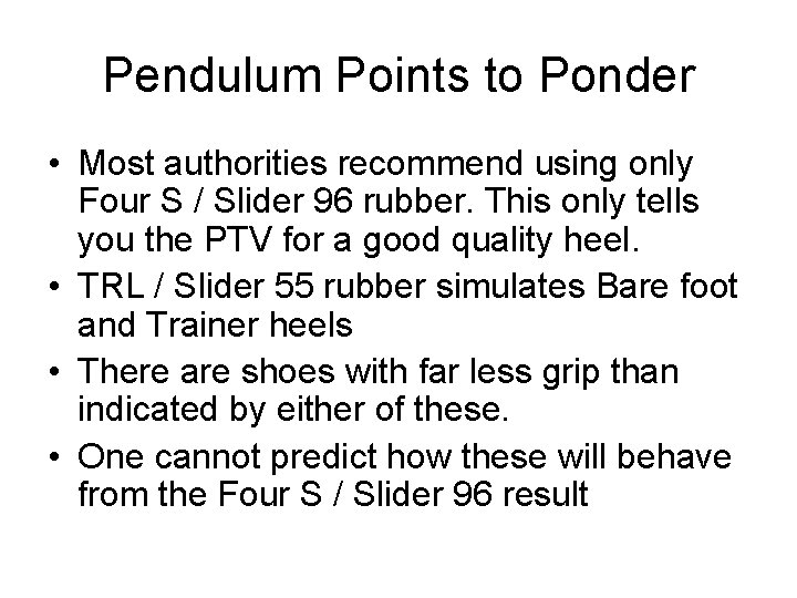 Pendulum Points to Ponder • Most authorities recommend using only Four S / Slider