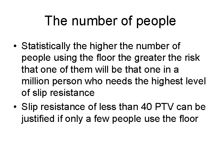 The number of people • Statistically the higher the number of people using the
