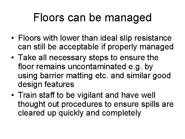 Floors can be managed • Floors with lower than ideal slip resistance can still